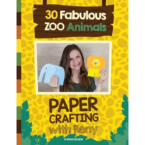 Paper Crafting with Reny: 30 Fabulous Zoo Animals