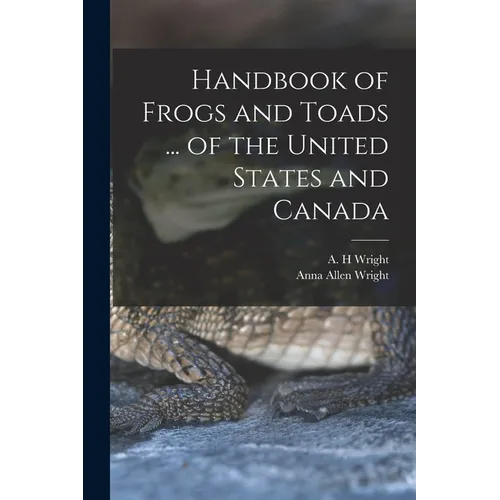 Handbook of Frogs and Toads ... of the United States and Canada