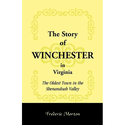 The Story of Winchester in Virginia: The Oldest Town in the Shenandoah Valley