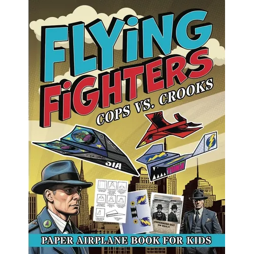 Flying Fighters Cops VS. Crooks: Paper Airplane Book For Kids