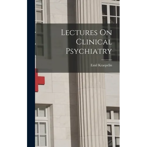 Lectures On Clinical Psychiatry