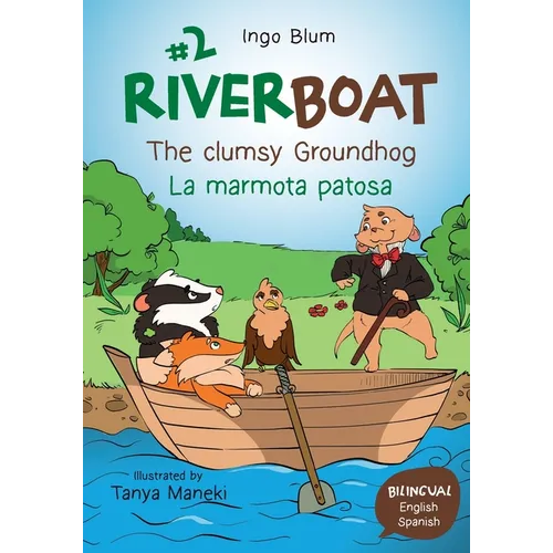 Riverboat: The clumsy Groundhog - La marmota patosa: Bilingual Children's Picture Book English Spanish