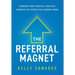The Referral Magnet: Growing Your Financial Practice Through the People You Already Know