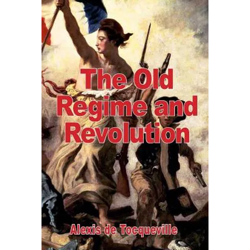 The Old Regime and the Revolution