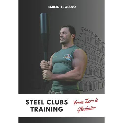 Steel Clubs Training - From Zero to Gladiator