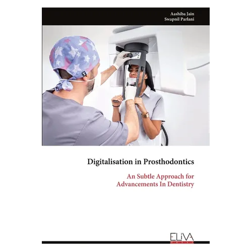 Digitalisation in Prosthodontics: An Subtle Approach for Advancements In Dentistry
