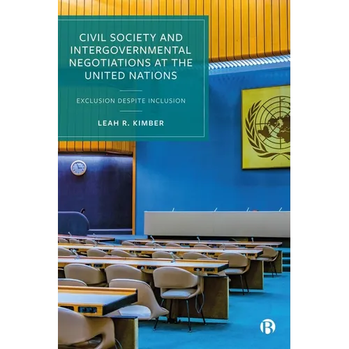 Civil Society and Intergovernmental Negotiations at the United Nations: Exclusion Despite Inclusion