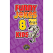 Funny Jokes for 8 Year Old Kids: 100+ Crazy Jokes That Will Make You Laugh Out Loud!