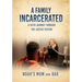 A Family Incarcerated: A Faith Journey Through the Justice System