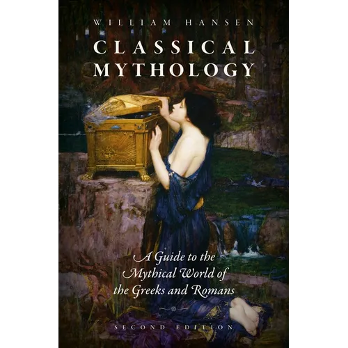 Classical Mythology: A Guide to the Mythical World of the Greeks and Romans