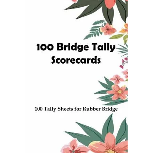 100 Bridge Tally Scorecards: 100 Tally Sheets for Rubber Bridge