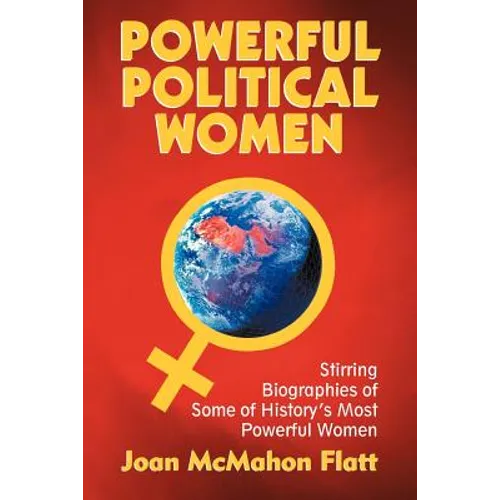 Powerful Political Women: Stirring Biographies of Some of History's Most Powerful Women