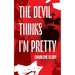 The Devil Thinks I'm Pretty