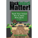 Black Dollar$ Matter: Teach Your Dollars How To Make Sense
