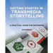 Getting Started in Transmedia Storytelling: A Practical Guide for Beginners 2nd Edition