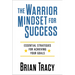 The Warrior Mindset for Success: Essential Strategies for Achieving Your Goals