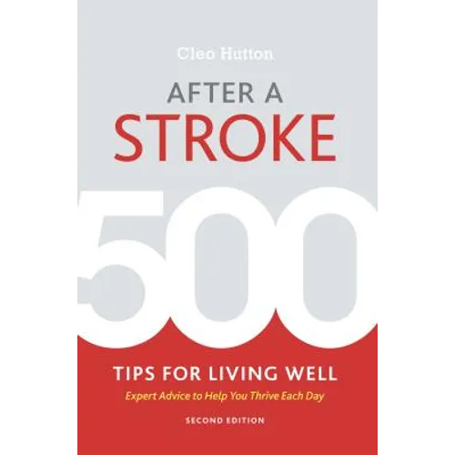 After a Stroke: 500 Tips for Living Well