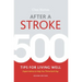 After a Stroke: 500 Tips for Living Well