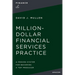 The Million-Dollar Financial Services Practice: A Proven System for Becoming a Top Producer