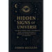 Hidden Signs of the Universe: Decode the Secret Codes of Synchronicity, Signs, and Divine Guidance to Understand the Real Meaning of Everything