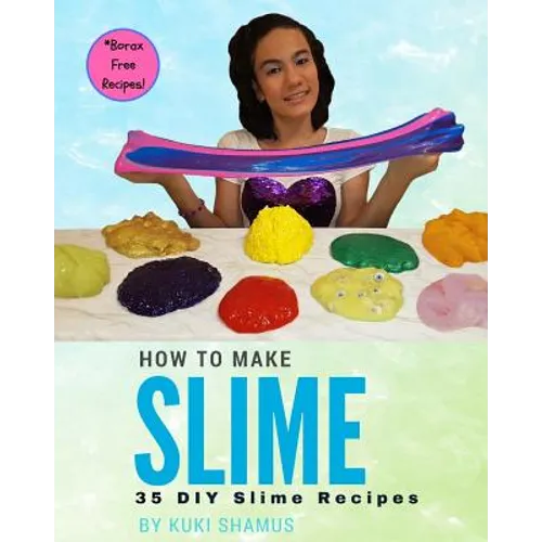 How to Make Slime: 35 DIY Slime Recipes