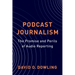 Podcast Journalism: The Promise and Perils of Audio Reporting