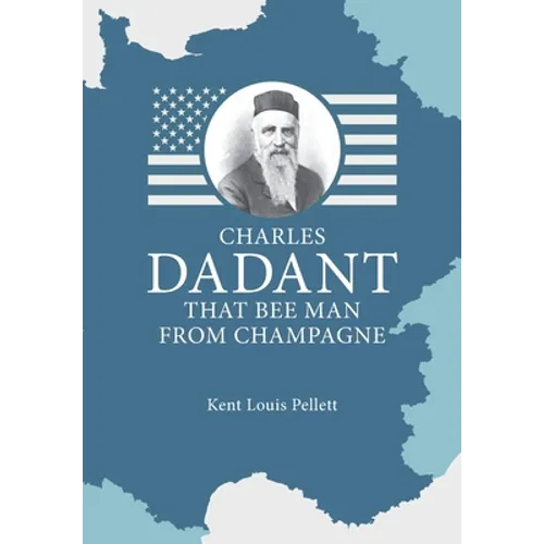 Charles Dadant - That Bee Man from Champagne