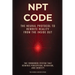 NPT Code Book: The Neural Protocol to Rewrite Reality from the Inside Out