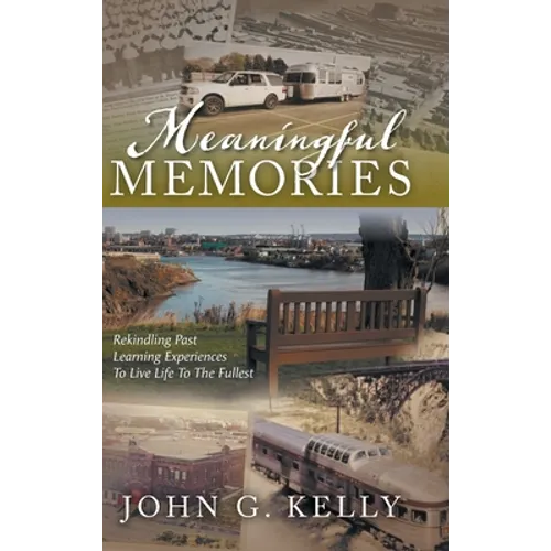 Meaningful Memories: Rekindling Past Learning Experiences to Live Life to the Fullest