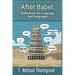 After Babel: Reflections on Language and Languages