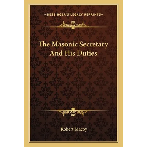 The Masonic Secretary And His Duties