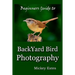 Beginners Guide To Backyard Bird Photography