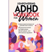The Empowering ADHD Workbook for Women: Evidence-Based Techniques and Actionable Tools to Improve Executive Function, Relationships, Self-Esteem, and