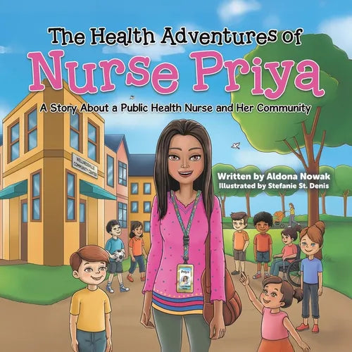 The Health Adventures of Nurse Priya: A Story About a Public Health Nurse and Her Community