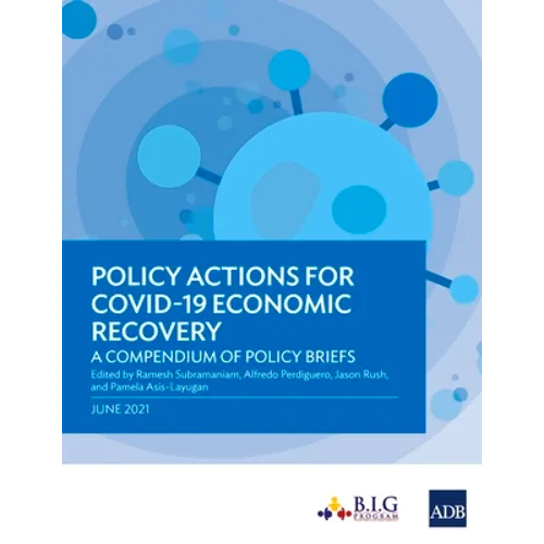 Policy Actions for Covid-19 Economic Recovery: A Compendium of Policy Briefs