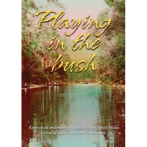 Playing in the Bush: Recreation and National Parks in New South Wales