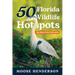 50 Florida Wildlife Hotspots: A Guide for Photographers and Wildlife Enthusiasts