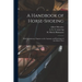 A Handbook of Horse-shoeing: With Introductory Chapters on the Anatomy and Physiology of the Horse's Foot