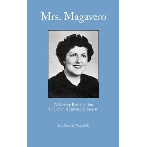 Mrs. Magavero: A History Based on the Life of an Academic Librarian