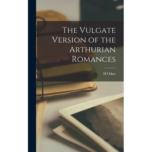 The Vulgate Version of the Arthurian Romances