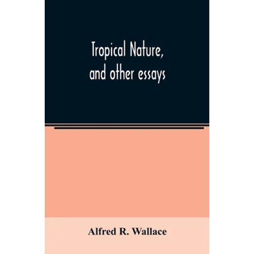 Tropical nature, and other essays