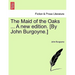The Maid of the Oaks ... a New Edition. [By John Burgoyne.]