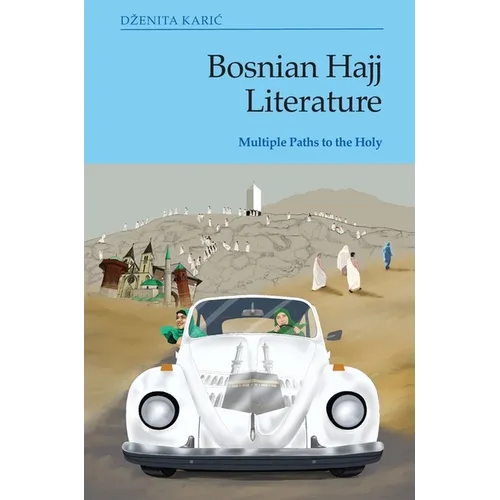 Bosnian Hajj Literature: Multiple Paths to the Holy