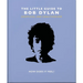 The Little Guide to Bob Dylan: How Does It Feel?
