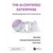 The AI-Centered Enterprise: Reshaping Organizations with Context Aware AI