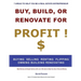 Buy, Build or Renovate For Profit