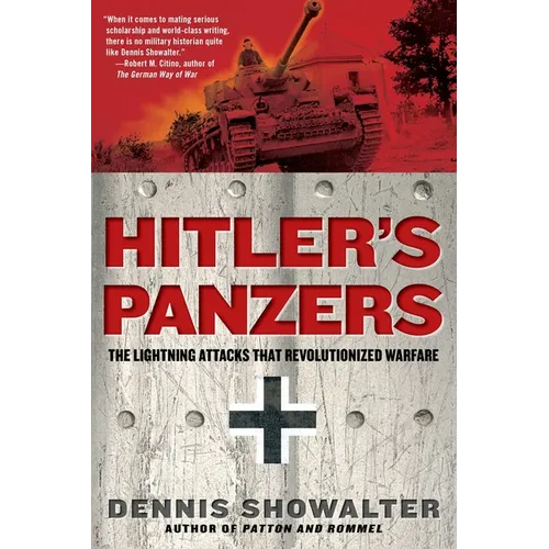 Hitler's Panzers: The Lightning Attacks that Revolutionized Warfare