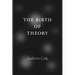 The Birth of Theory