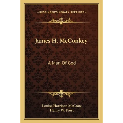 James H. McConkey: A Man Of God