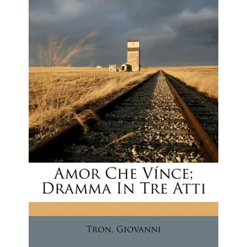 Amor Che Vince; Dramma in Tre Atti